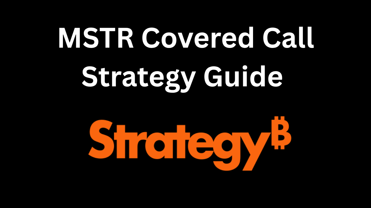 MSTR Covered Call Strategy Guide