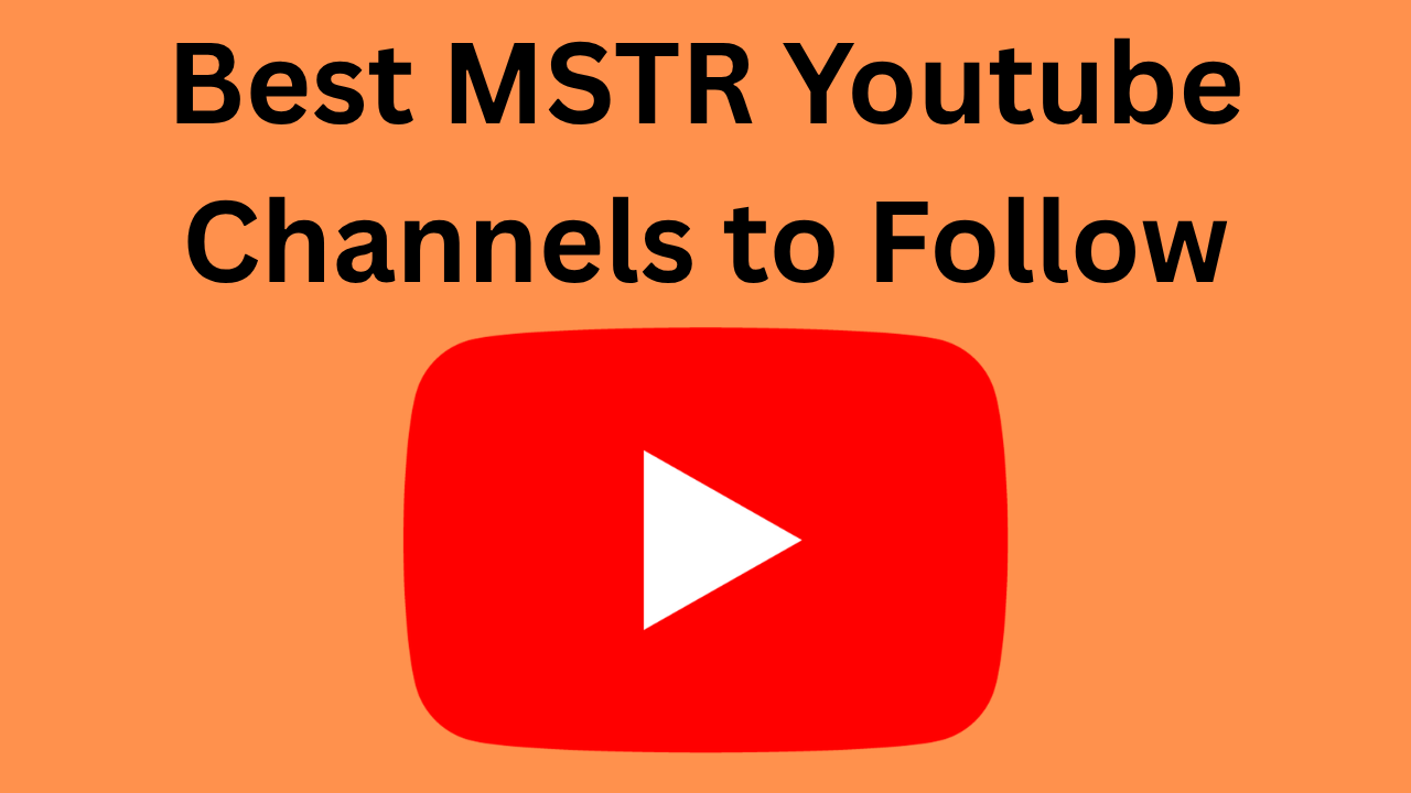 Best MSTR Youtube Channnels